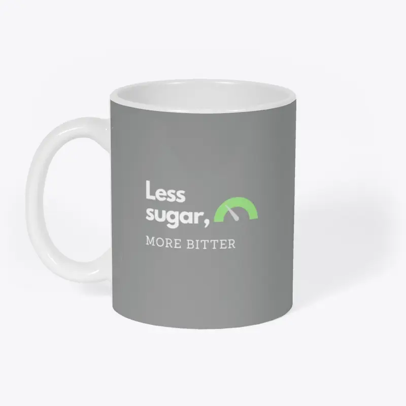 Less sugar more bitter