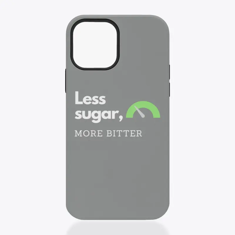 Less sugar more bitter